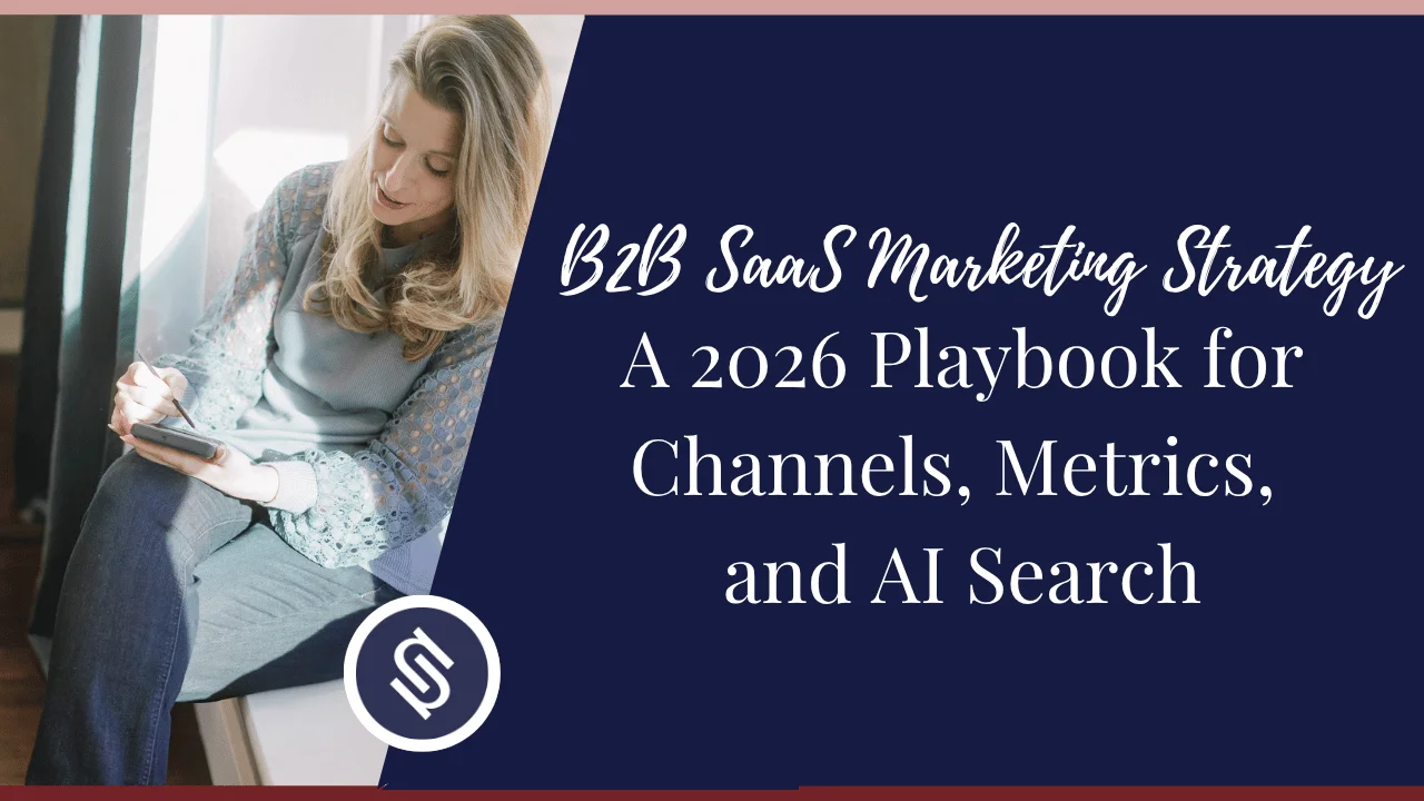Featured Image - B2B SaaS Marketing Strategy: A 2026 Playbook for Channels, Metrics, and AI Search