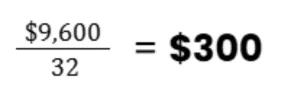 Mathematical equation showing $9,600 divided by 32 equals $300. The result is bolded, emphasizing a monetary calculation.