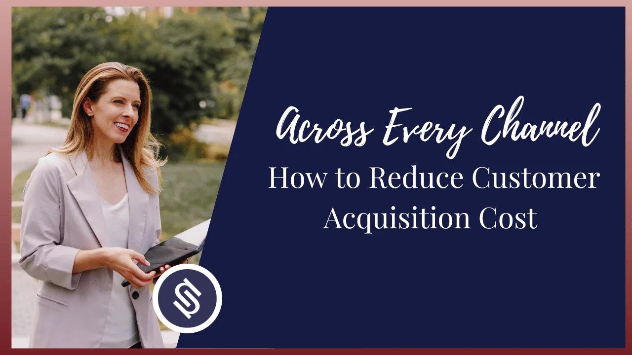 Featured Image - How to Reduce Customer Acquisition Cost Across Every Channel